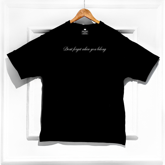 Don’t Forget Where You Belong | 240 GSM Back Print